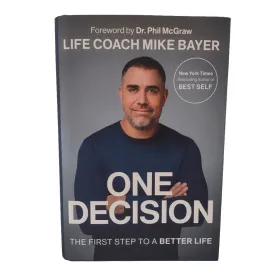 One Decision The First Step To A Better Life Life Coach Mike Bayer Hardcover